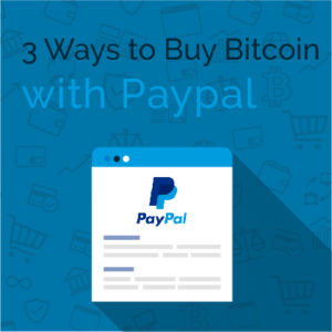 3 Ways to Buy Bitcoin With Paypal